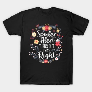 Spoiler Alert: Turns Out I Was Right (Funny Mom Gift) T-Shirt